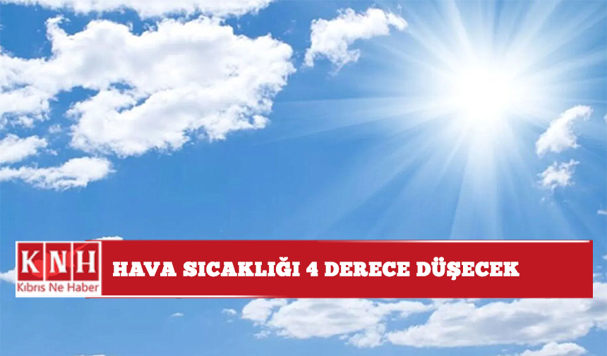 Hava sıcaklığı 4 derece düşecek