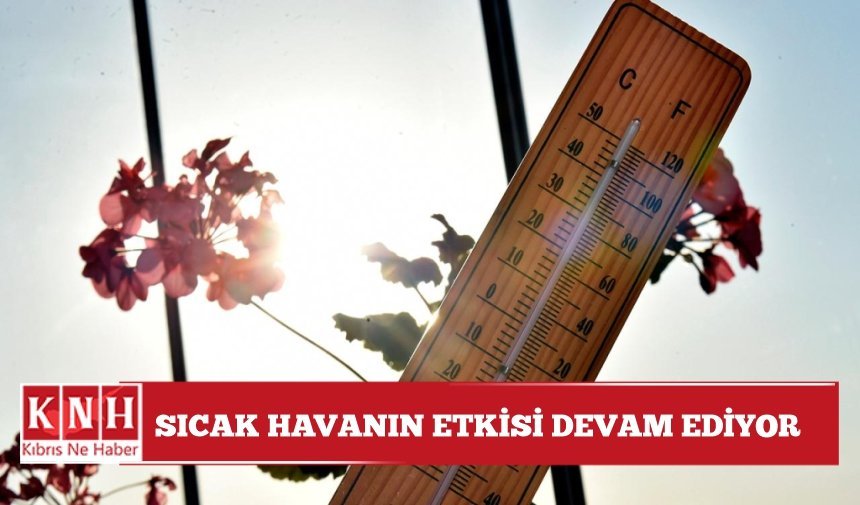 Sıcak havanın etkisi devam ediyor