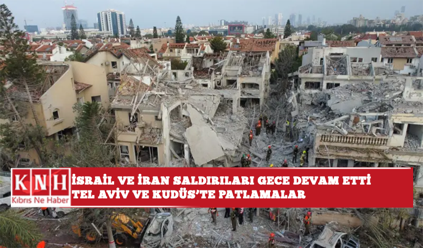 İsrail ve İran arasında saldırılar gece devam etti, Tel Aviv ve Kudüs'te patlamalar
