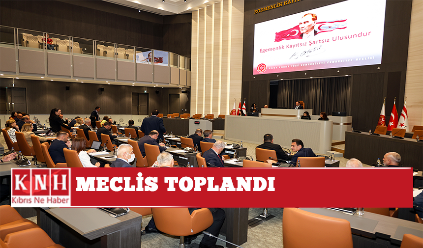 Meclis toplandı