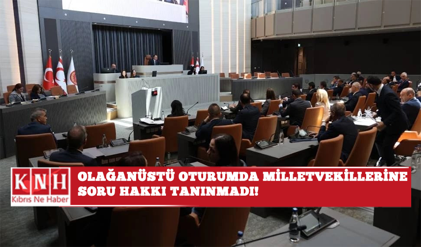 Olağanüstü oturumda milletvekillerine soru hakkı tanınmadı!