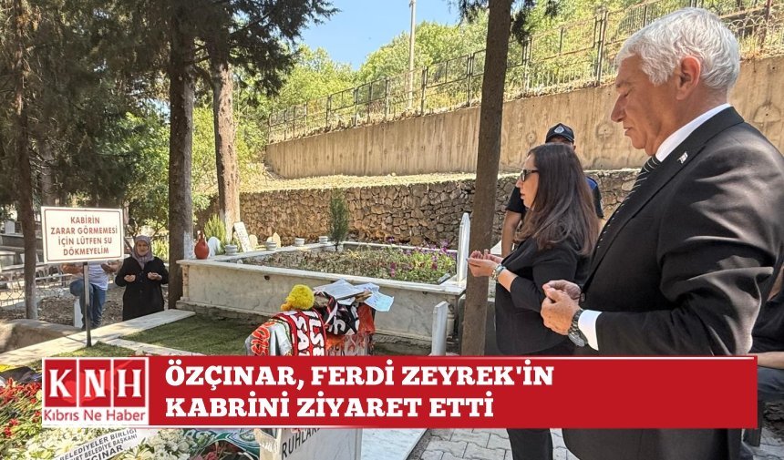 Özçınar, Ferdi Zeyrek’in kabrini ziyaret etti