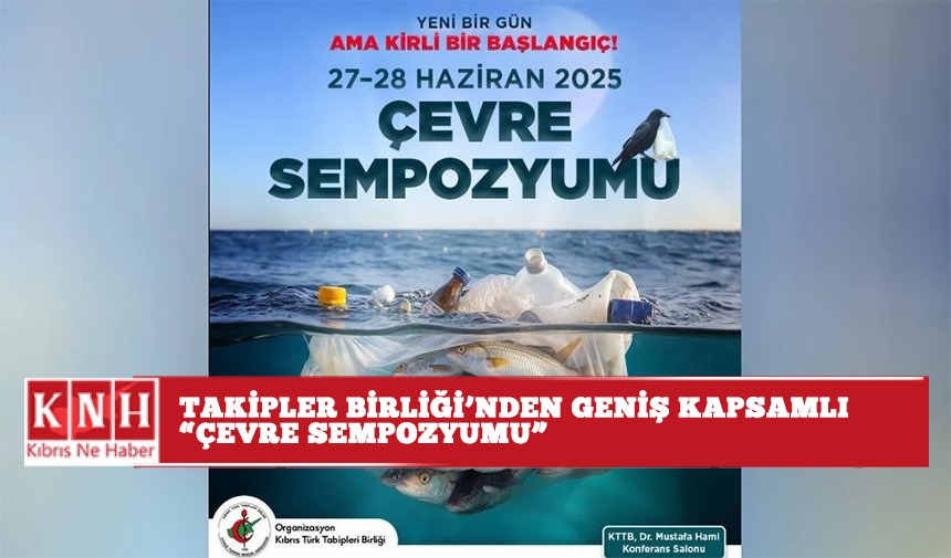 Tabipler Birliği’nden geniş kapsamlı “Çevre Sempozyumu”