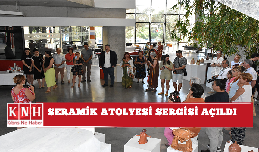 Seramik Atölyesi Sergisi açıldı