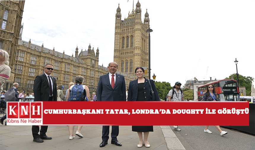 Cumhurbaşkanı Tatar, Londra'da Doughty ile görüştü