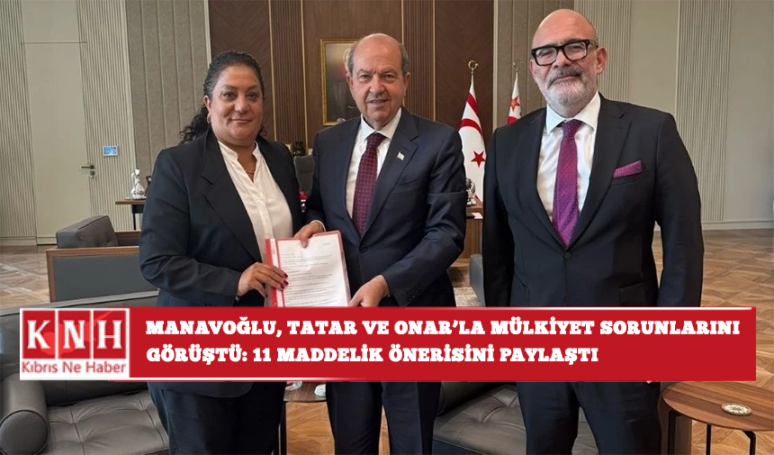 Manavoğlu, Tatar ve Onar'la mülkiyet sorunlarını görüştü: 11 maddelik önerisini paylaştı