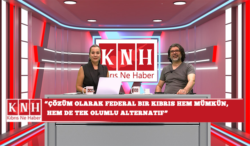 “Çözüm olarak federal bir kıbrıs hem mümkün, hem de tek olumlu alternatif”