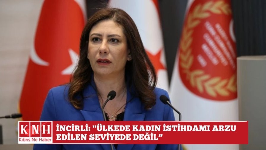 İncirli: "Ülkede kadın istihdamı arzu edilen seviyede değil"