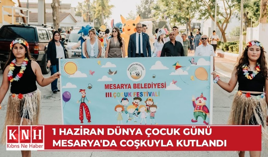1 Haziran Dünya Çocuk Günü Mesarya’da Coşkuyla Kutlandı
