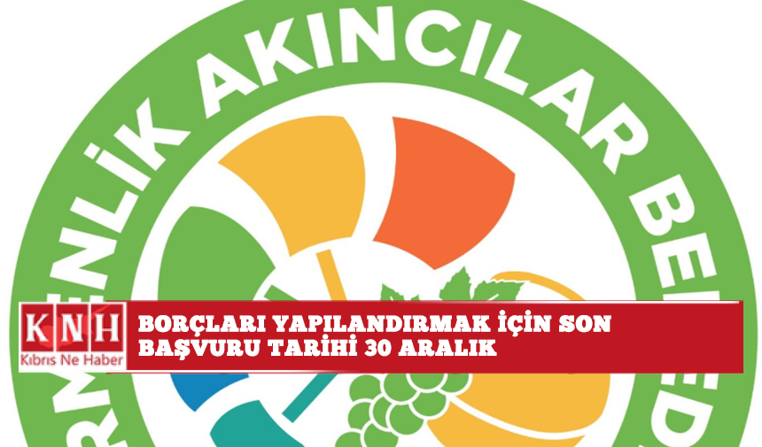 Değirmenlik-Akıncılar Belediyesi’nden duyuru: “Borçları yapılandırmak için son başvuru tarihi 30 Aralık”