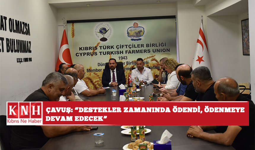 Çavuş: “Destekler zamanında ödendi, ödenmeye devam edecek”