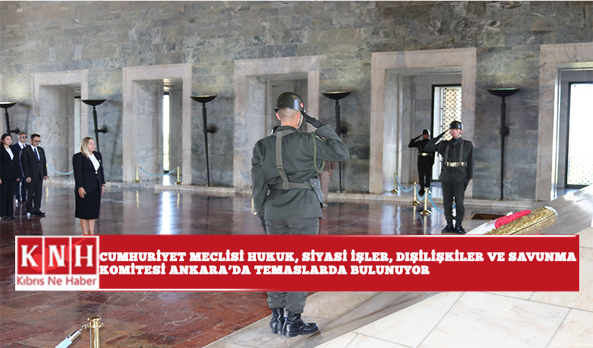 Cumhuriyet Meclisi Hukuk, Siyasi İşler, Dışilişkiler ve Savunma Komitesi Ankara’da temaslarda bulunuyor.