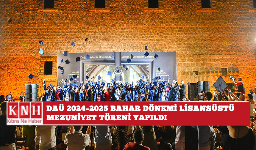 DAÜ 2024–2025 Bahar Dönemi Lisansüstü Mezuniyet töreni yapıldı