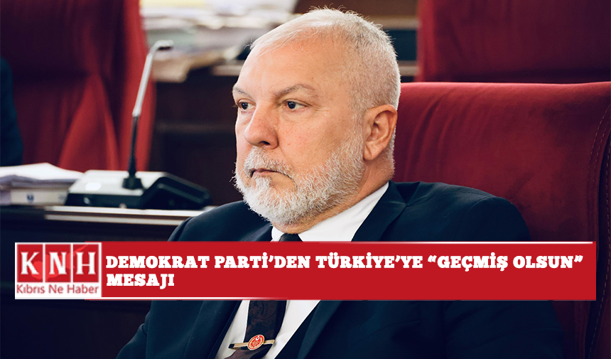 Demokrat Parti’den Türkiye’ye "Geçmiş Olsun" mesajı