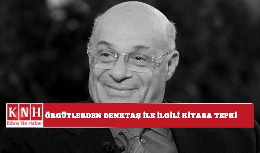 Örgütlerden Denktaş ile ilgili kitaba tepki