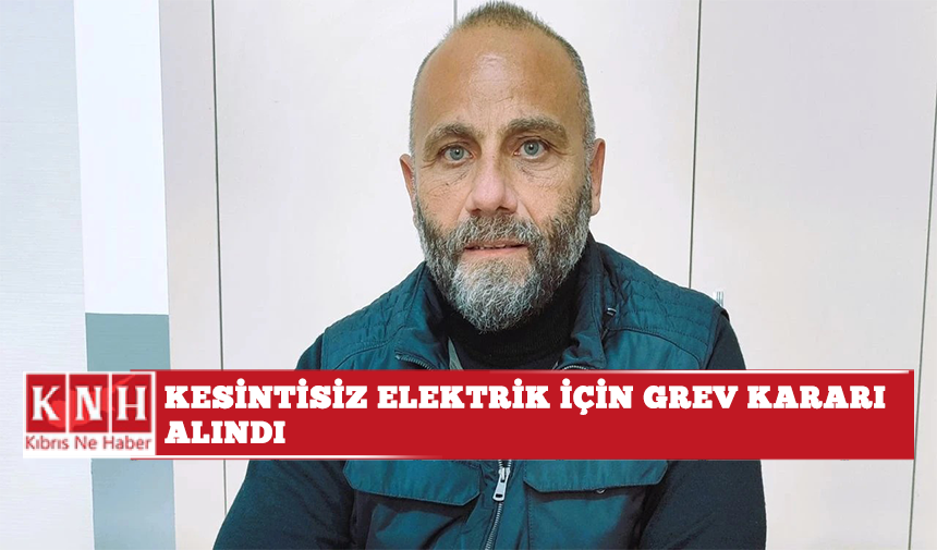 Kesintisiz elektrik için grev kararı alındı