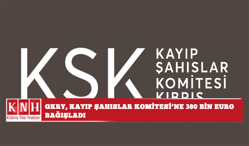 GKRY, Kayıp Şahıslar Komitesi’ne 380 bin euro bağışladı