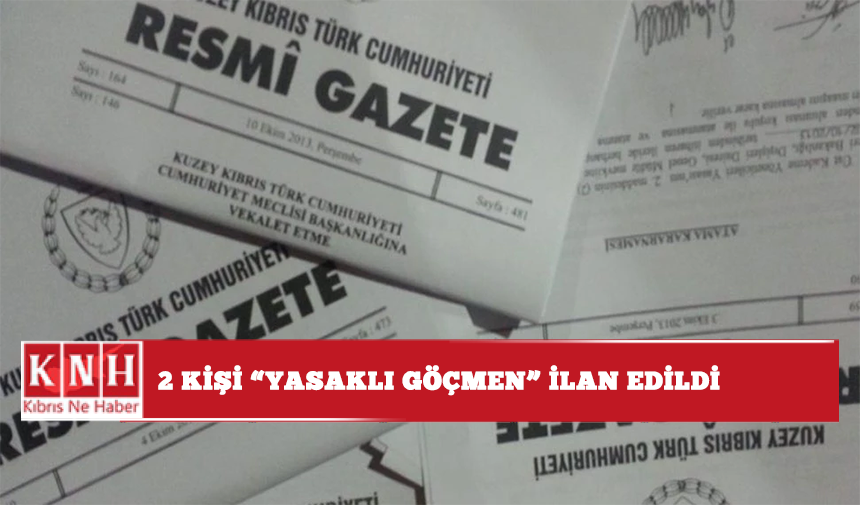 2 kişi “yasaklı göçmen” ilan edildi