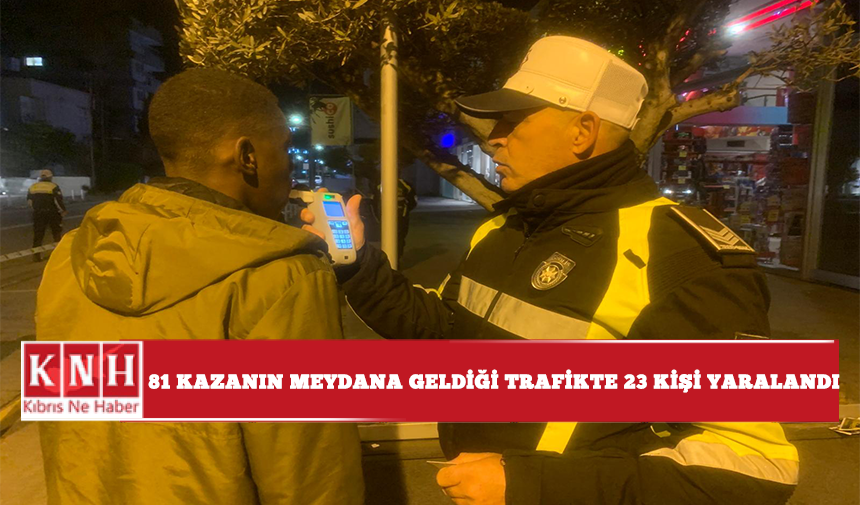 81 kazanın meydana geldiği trafikte 23 kişi yaralandı