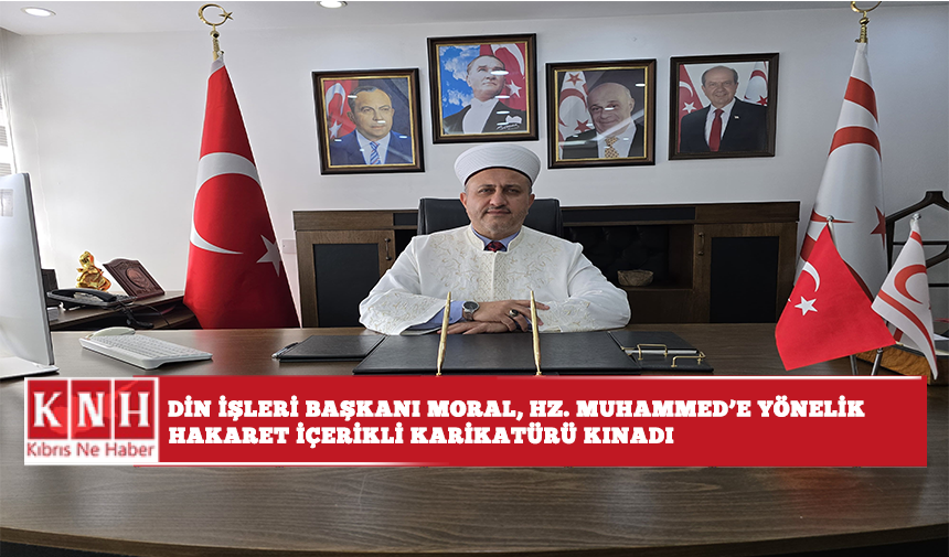 Din İşleri Başkanı Moral, Hz. Muhammed’e yönelik hakaret içerikli karikatürü kınadı