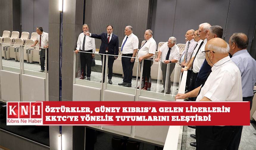 Öztürkler, Güney Kıbrıs'a gelen liderlerin KKTC'ye yönelik tutumlarını eleştirdi