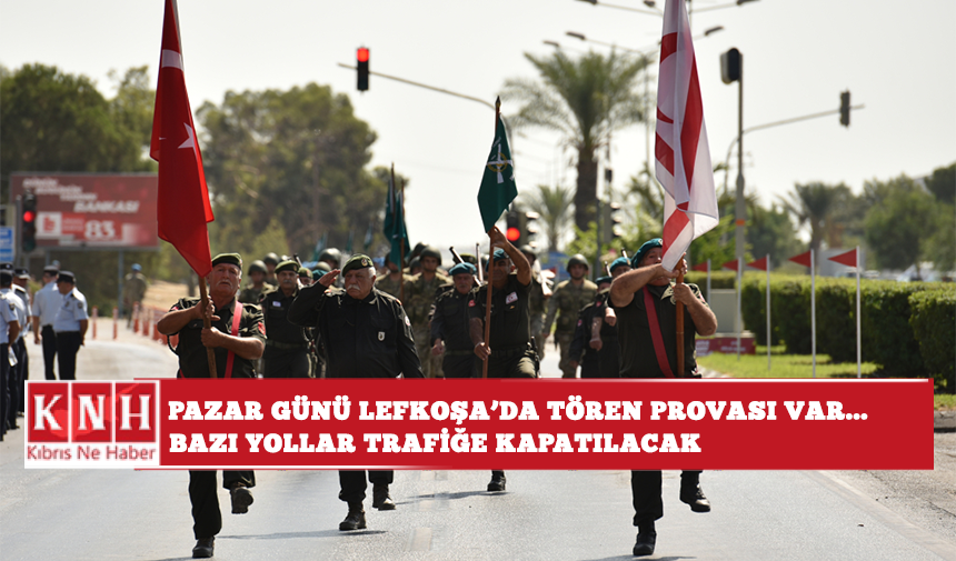 Pazar günü Lefkoşa’da tören provası var... Bazı yollar trafiğe kapatılacak