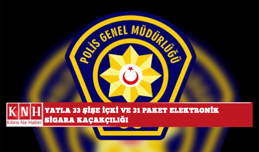 Yatla 33 şişe içki ve 31 paket elektronik sigara kaçakçılığı