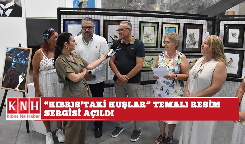 "Kıbrıs’taki Kuşlar" temalı resim sergisi açıldı