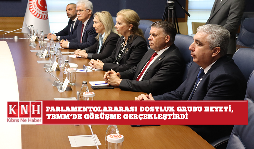 Parlamentolararası Dostluk Grubu heyeti, TBMM’de görüşme gerçekleştirdi