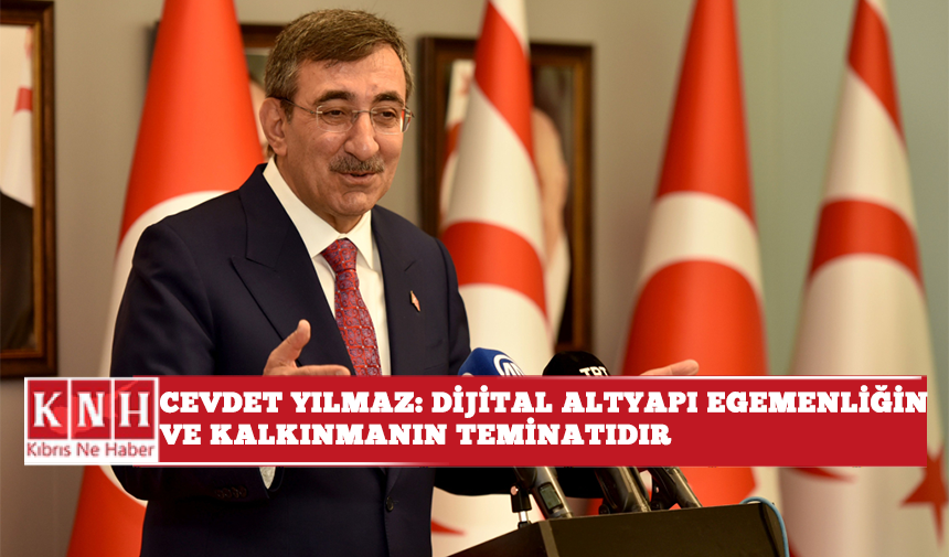Cevdet Yılmaz: Dijital altyapı egemenliğin ve kalkınmanın teminatıdır
