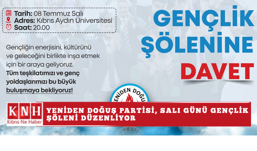 Yeniden Doğuş Partisi, salı günü Gençlik Şöleni düzenliyor