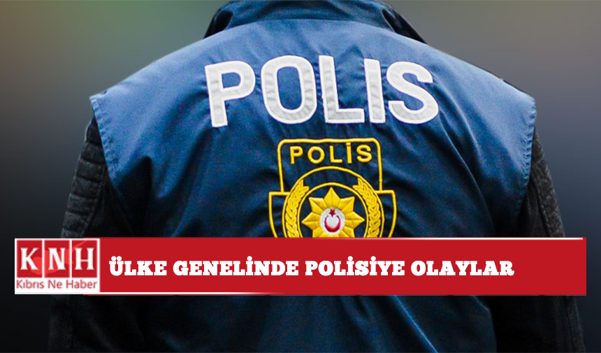 Ülke genelinde polisiye olaylar…