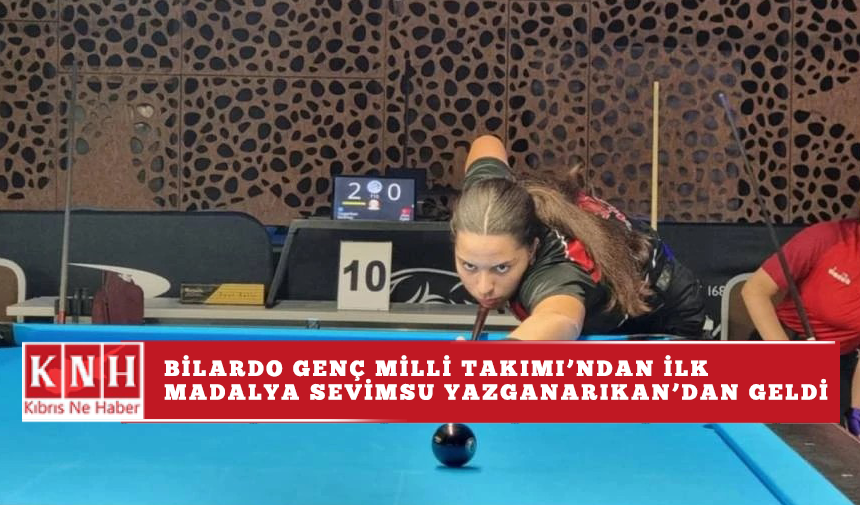 Bilardo Genç Milli Takımı’ndan ilk madalya Sevimsu Yazganarıkan’dan geldi