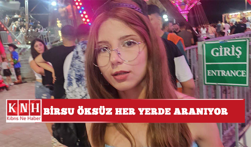 Birsu Öksüz her yerde aranıyor