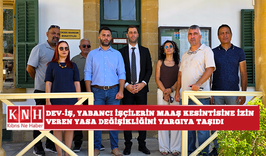 DEV-İŞ, yabancı işçilerin maaş kesintisine izin veren yasa değişikliğini yargıya taşıdı