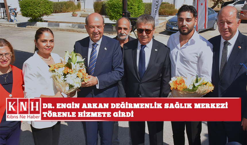 Dr. Engin Arkan Değirmenlik Sağlık Merkezi törenle hizmete girdi
