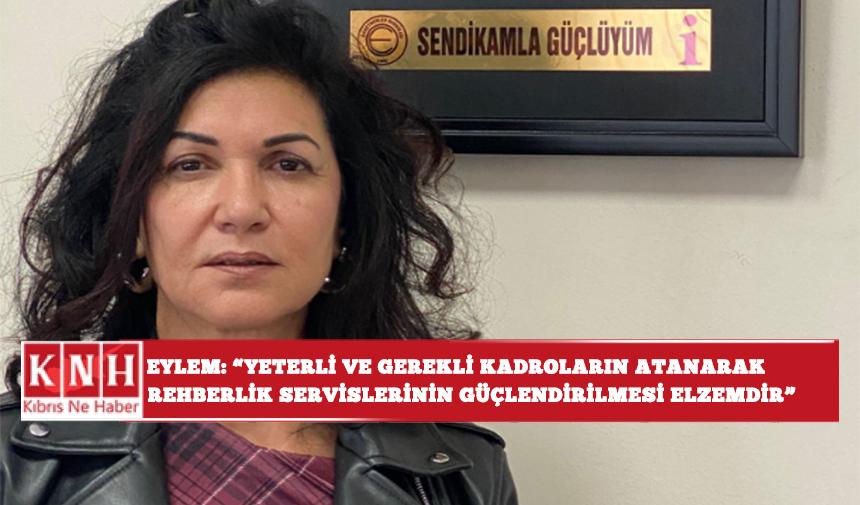 Eylem: “Yeterli ve gerekli kadroların atanarak rehberlik servislerinin güçlendirilmesi elzemdir”