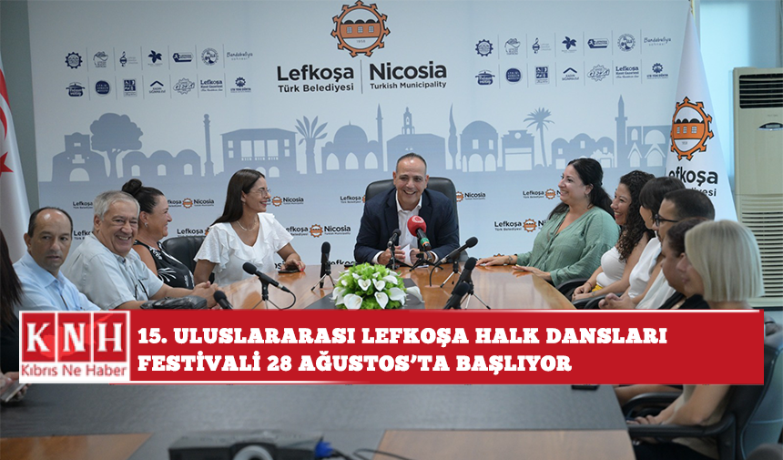 15. Uluslararası Lefkoşa Halk Dansları Festivali 28 Ağustos’ta başlıyor