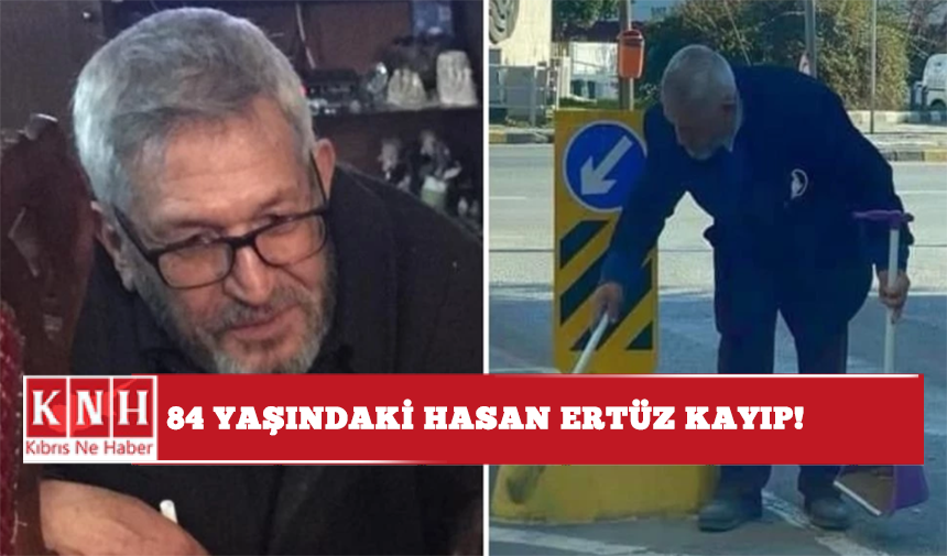 84 yaşındaki Hasan Ertüz kayıp!