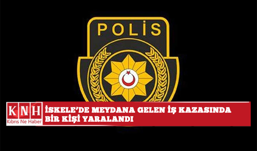 İskele’de meydana gelen iş kazasında bir kişi yaralandı