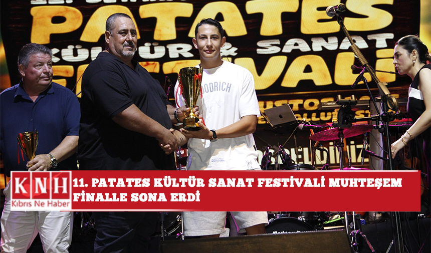 11. Patates Kültür Sanat Festivali muhteşem finalle sona erdi