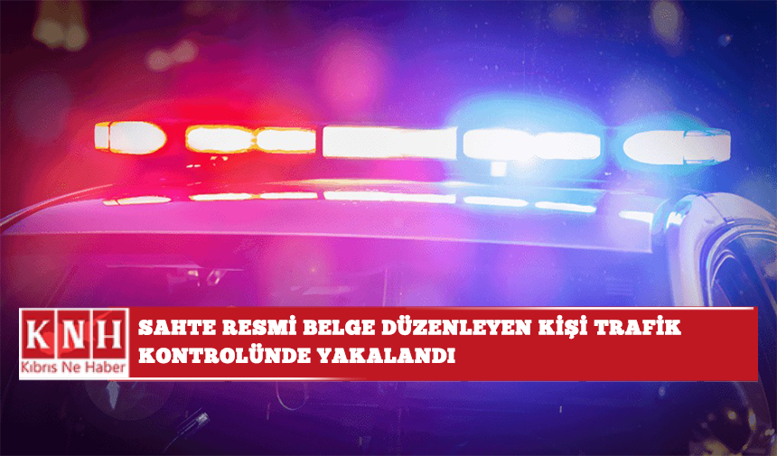 Sahte resmi belge düzenleyen kişi trafik kontrolünde yakalandı