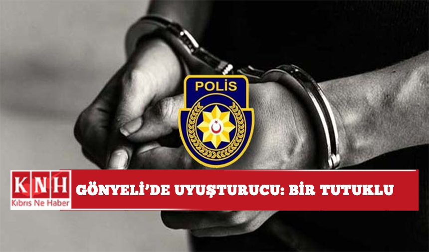 Gönyeli’de uyuşturucu: Bir tutuklu