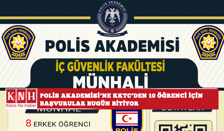 Polis Akademisi’ne KKTC'den alınacak 10 öğrenci için başvurular bugün bitiyor