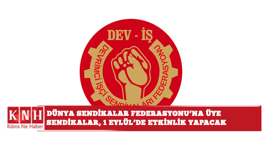 Dünya Sendikalar Federasyonu’na üye sendikalar, 1 Eylül’de etkinlik yapacak