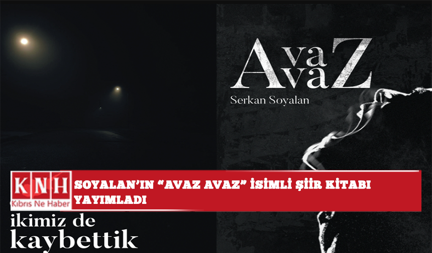 Soyalan’ın “Avaz Avaz” isimli şiir kitabı yayımlandı