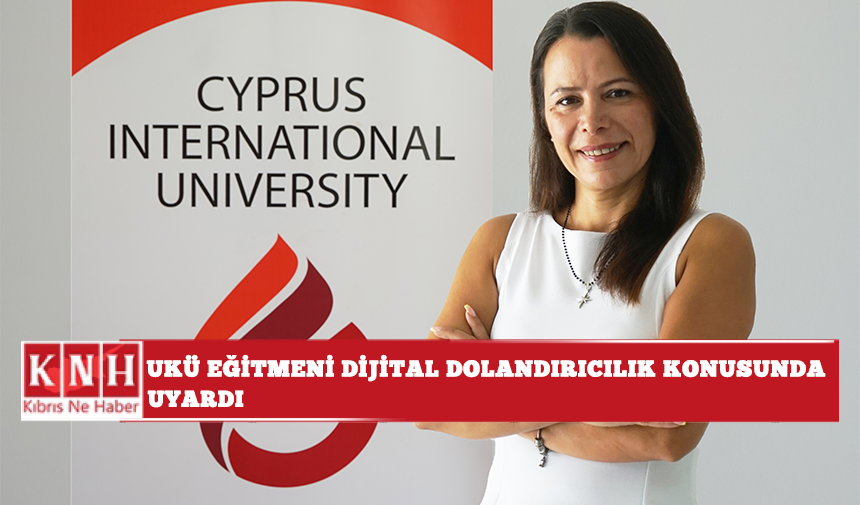 UKÜ eğitmeni dijital dolandırıcılık konusunda uyardı