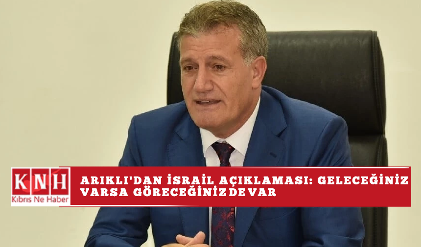 Arıklı'dan İsrail açıklaması: Geleceğiniz varsa göreceğiniz de var