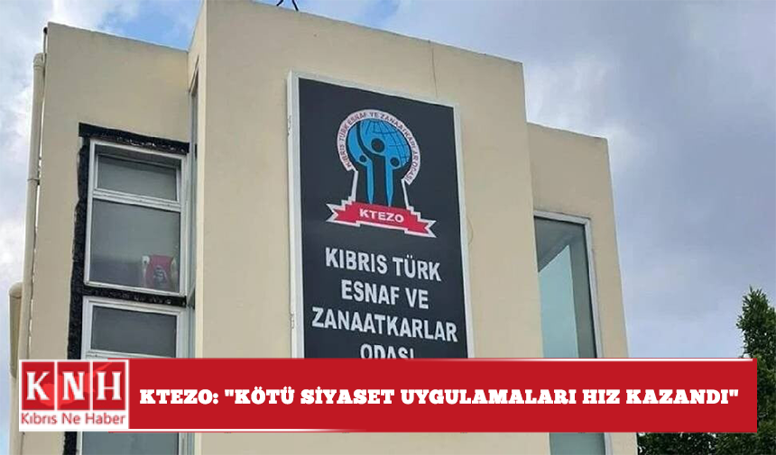 KTEZO: "Kötü siyaset uygulamaları hız kazandı"