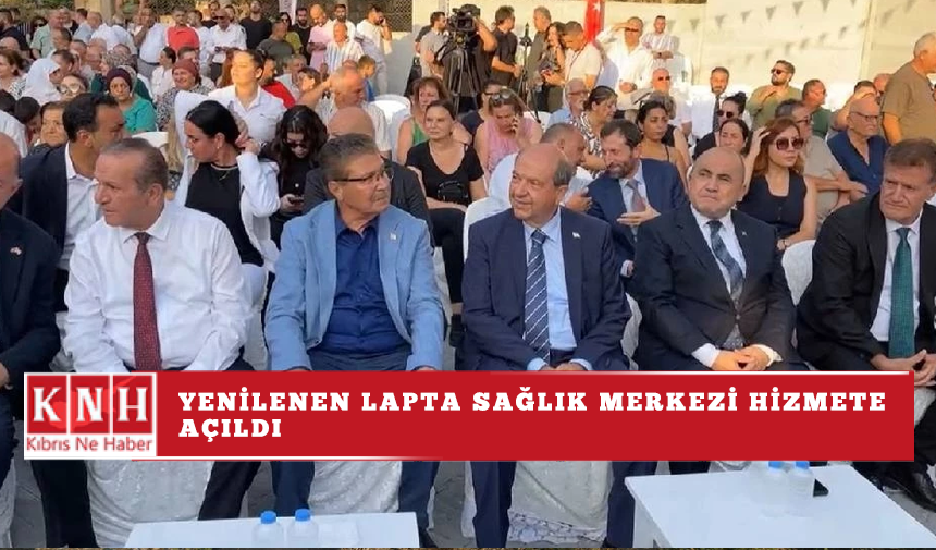 Yenilenen Lapta Sağlık Merkezi hizmete açıldı